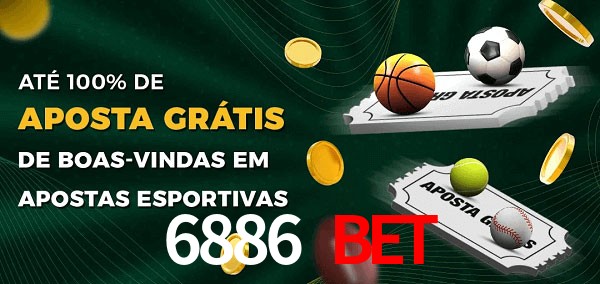 6886 bet Ate 100% de Aposta Gratis